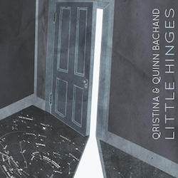 Cover of Qristina & Quinn Bachand's Little Hinges album